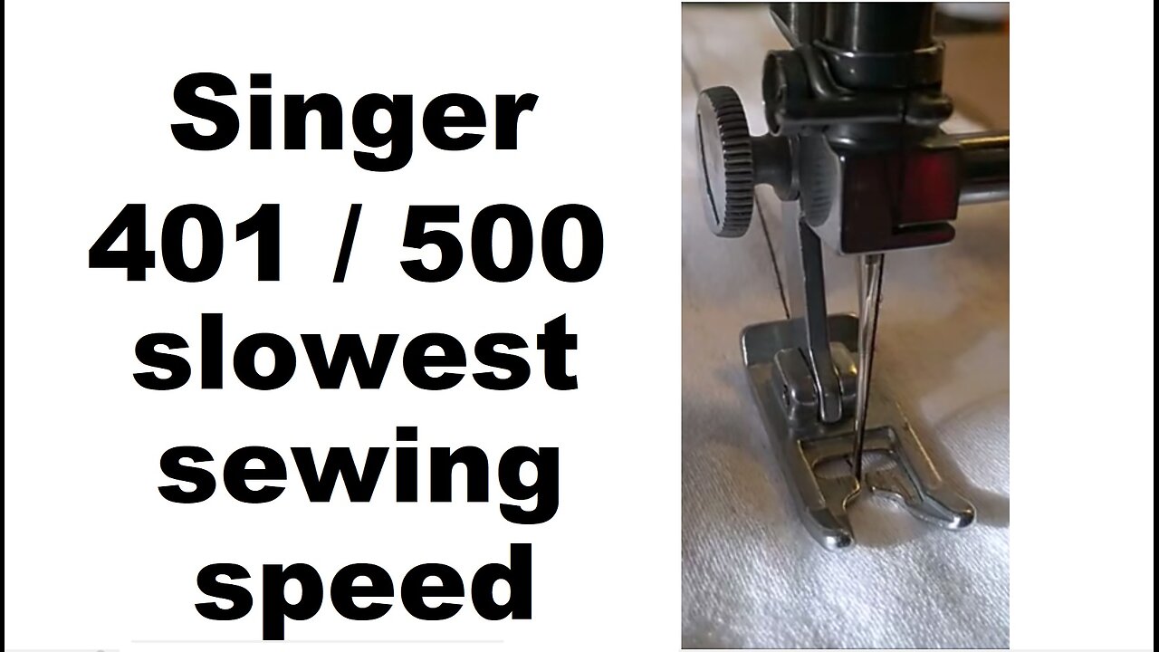 Singer 401A slowest sewing speed 401 301 301A 403A 404A 500A 503A 600E 401G 500J sewing machine