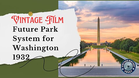 Vintage Film Future Park System for Washington, 1932 .