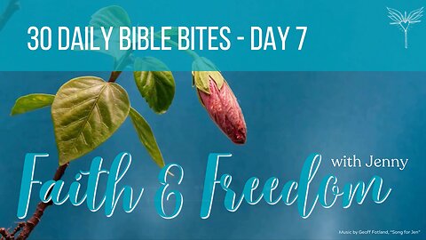 Faith & Freedom with Jenny - Day 7 - 30 Daily Bible Bites - Overcoming Anxiety with Christ