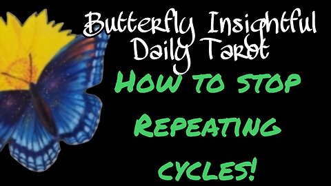 Butterfly Insightful Daily Tarot - Need help to stop repeating patterns of behaviour?