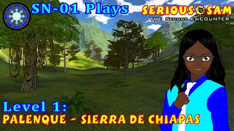 SN-01 Plays: Serious Sam: TSE. Level 1: Palenque - Sierra de Chiapas