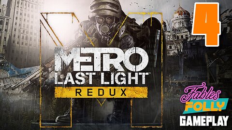 Metro: Last Light Redux - 4 | Fables Folly TV | WHY IS THIS SO TERRIFYING!?