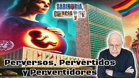 Perversos, pervertidos y pervertidores - Sabiduría, Ciencia y Fe