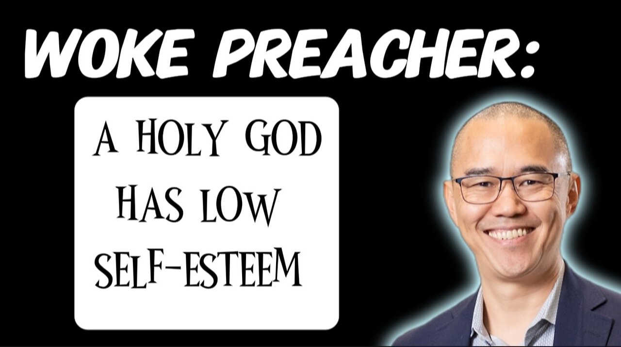 Woke Preacher Clips: A Holy God Has Low Self-Esteem