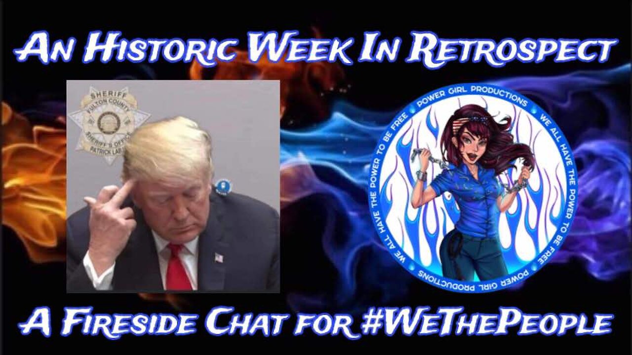 An Historic Week in Retrospective; A Fireside Chat for #WeThePeople