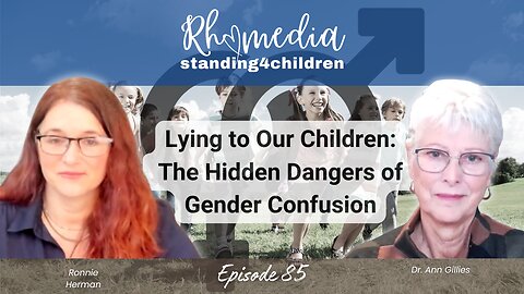 Lying to our Children: Hidden Dangers of Gender Confusion