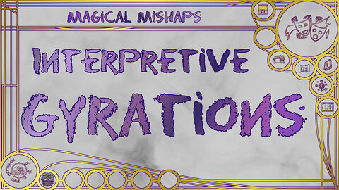 Interpretive Gyrations? – Magical Mishaps 2025