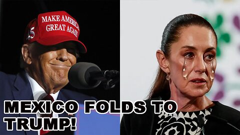 Mexico SURRENDERS to Trump!