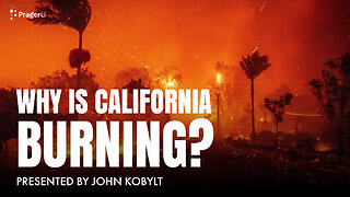 Why is California Burning? | 5 Minute Videos | PragerU