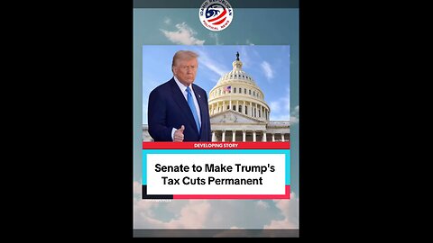 Senate to Trump's Tax Cuts Permanent