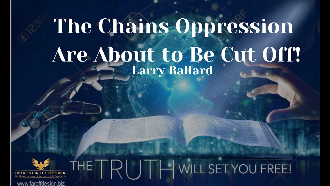 The Chains of Oppression Are About to Be Cut Off-Larry Ballard