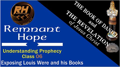 Prophecy Class 06: Exposing Louis Were and his Books - Remnant Hope