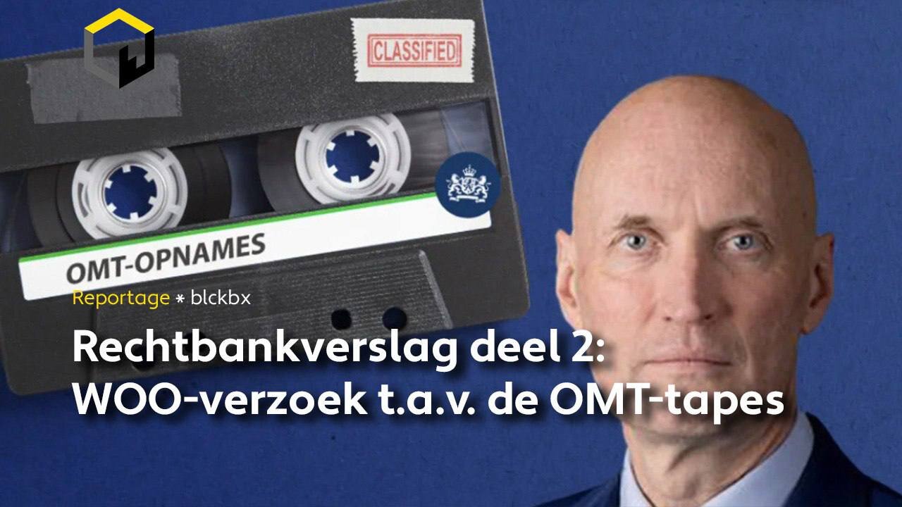 Rechtbankverslag deel 2: WOO verzoek t.a.v. de OMT Tapes