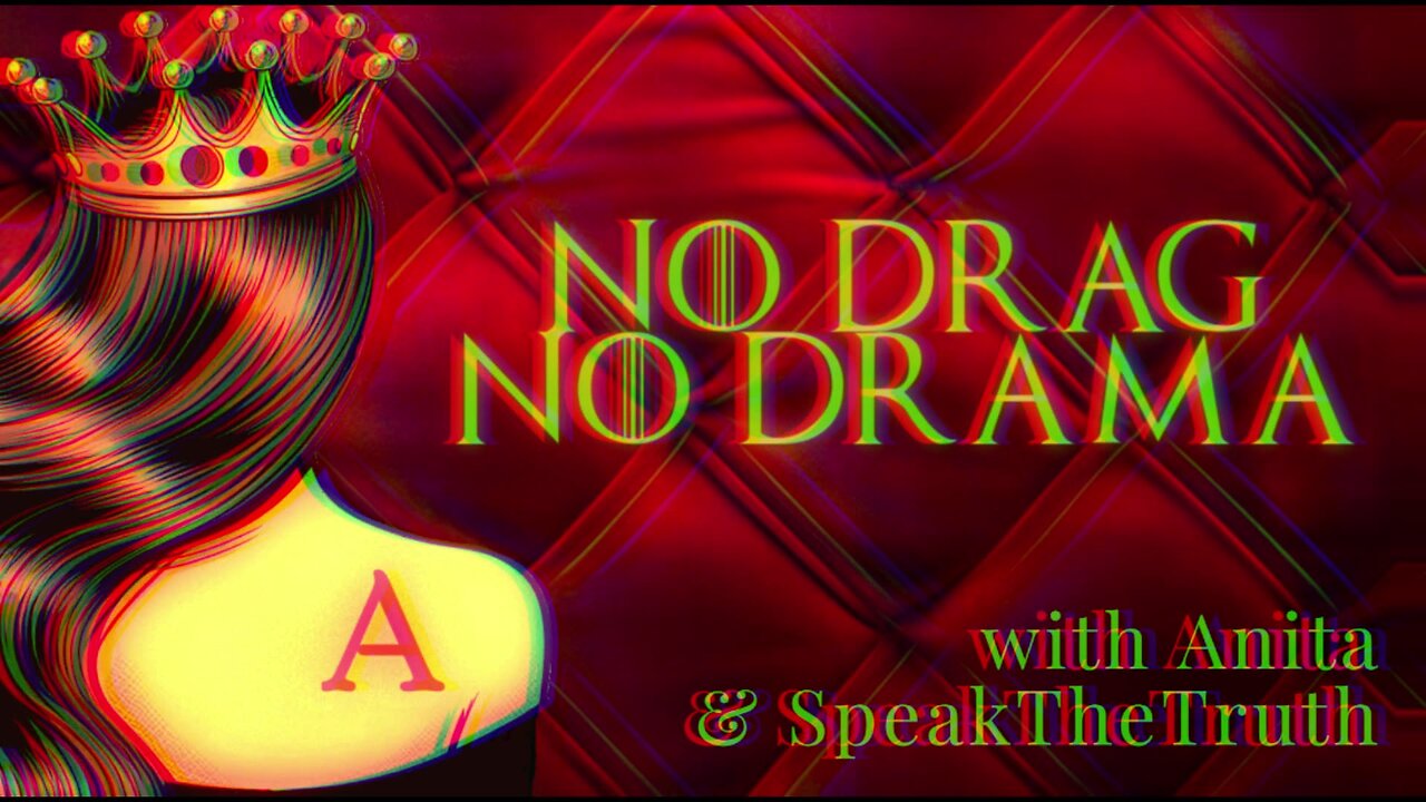 No Drag, No Drama! with AnitaMagroin and SpeakTheTruth- 6pm ET