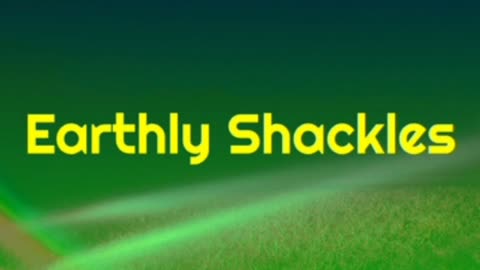 Earthly Shackles