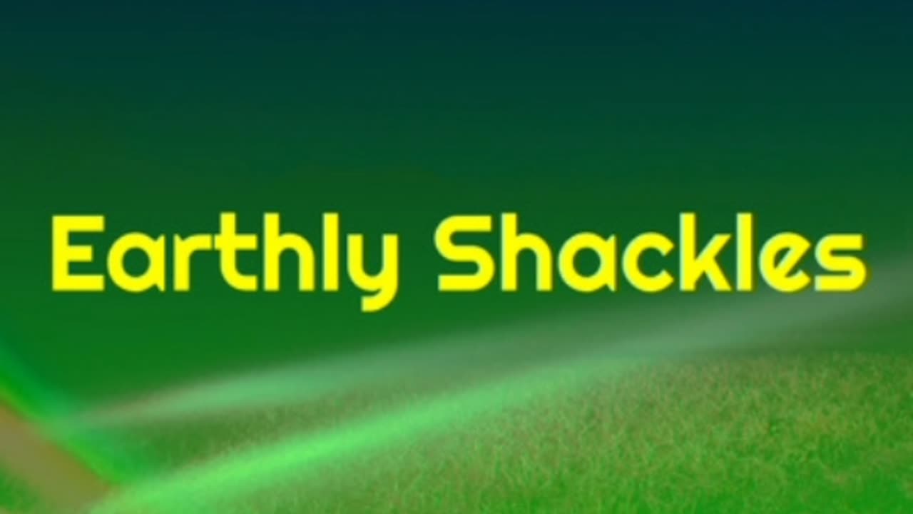 Earthly Shackles