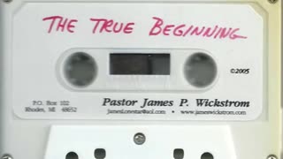 THE TRUE BEGINING by Dr. James P. Wickstrom, Teacher of YAHWEH