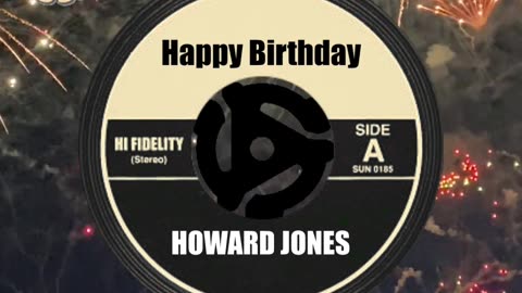 HAPPY BIRTHDAY to HOWARD JONES!