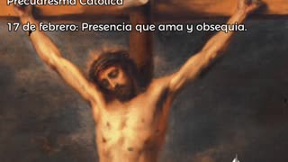 Precuaresma Católica - 17 de febrero: Presencia que ama y obsequia - Padre José Ansaldi