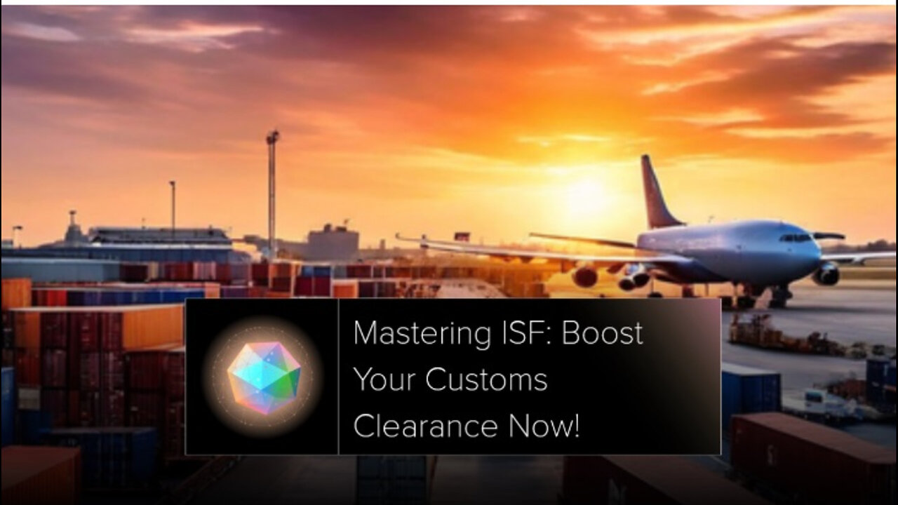 Unveiling the Key Role of ISF in Tariff Classification and Customs Brokerage