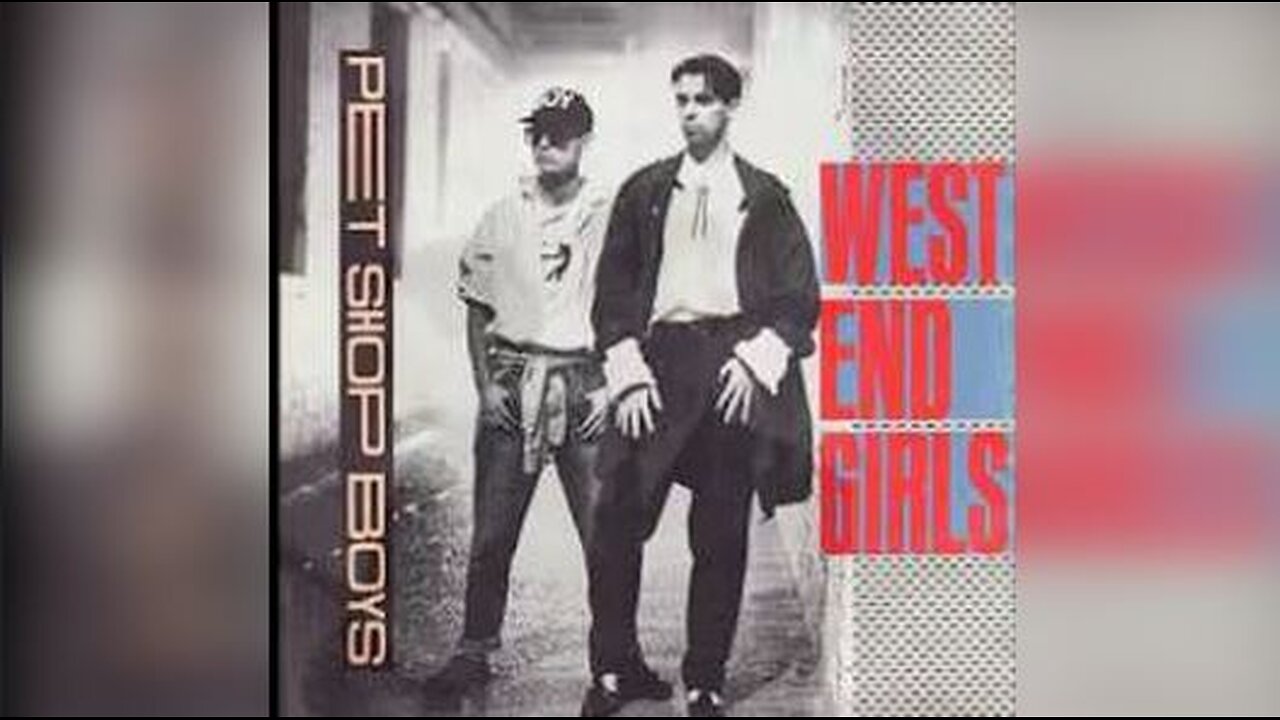 West End Girls by The Pet Shop Boys