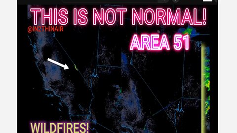 Fires Rage and come from AREA 51 Not "arsonists"