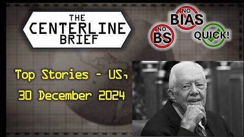 The Centerline Brief: US Top Stories 2024-12-30