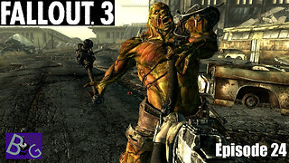 Fallout 3 Playthrough Episode 24 (pt 1)