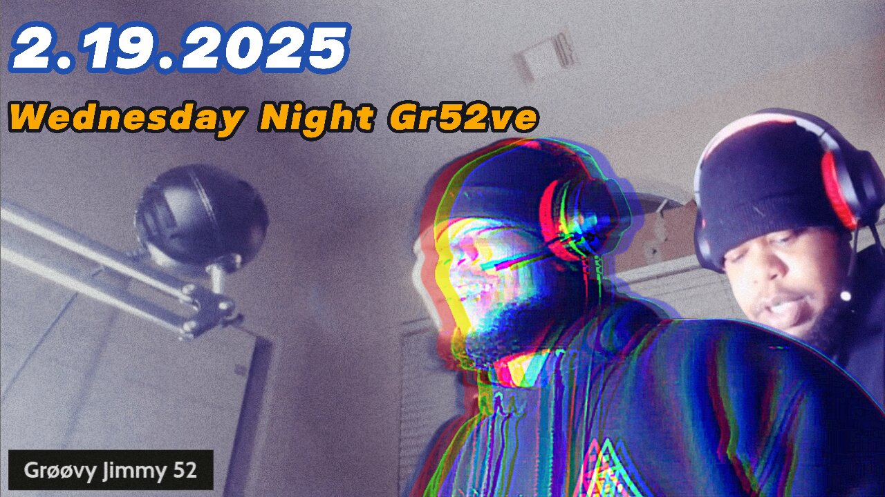 2.19.2025 - Groovy Jimmy 52 - Wednesday Night Gr52ve