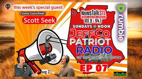 JeffCo Patriot Radio [Ep 07]: SPECIAL GUEST - County Councilman Scott Seek!