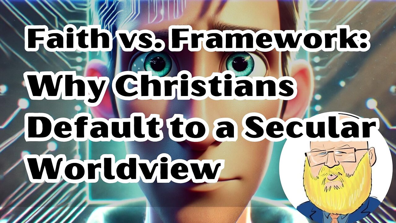 Faith vs. Framework: Why Christians Default to a Secular Worldview