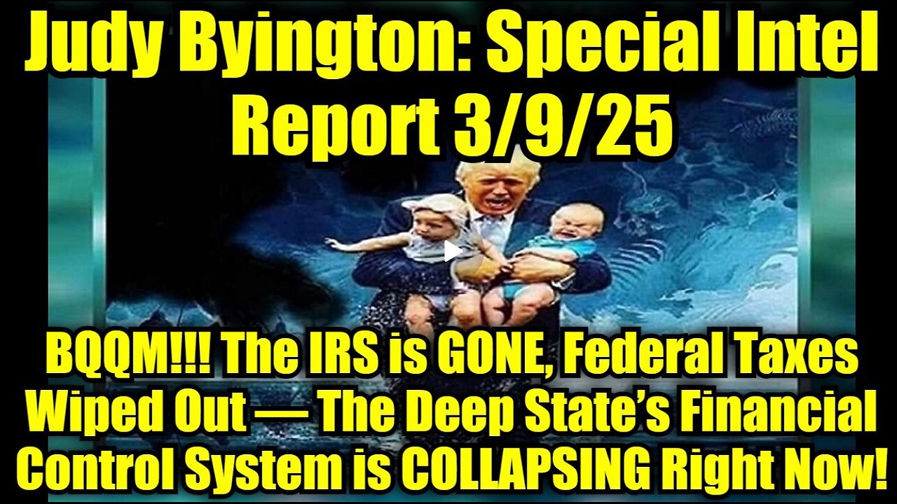 Judy Byington- Special Intel Report 3-9-25- BQQM!!! The IRS is GONE, Federal