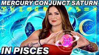 Mercury Conjunct Saturn in Pisces 2025 | All 12 Signs