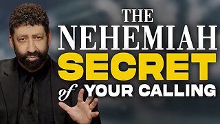 The Nehemiah Secret Of Your Calling | Jonathan Cahn Sermon