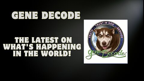 Gene Decode: The Latest On What'S Happening In The World!!!