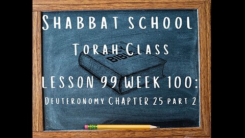 SABBATH SCHOOL TORAH CLASS LESSON 99 (WEEK 100): DEUTERONOMY CHAPTER 25 PART 2