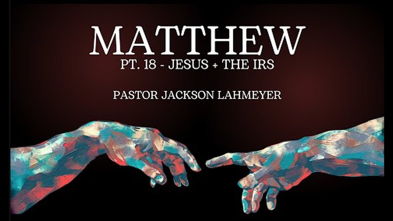 The Gospel Of Matthew | Pt. 18 - Jesus + The IRS | Pastor Jackson Lahmeyer