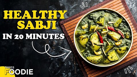 Aloo Palak In 20 Minutes | How To Make Aloo (Potato) Palak (Spinach) | Healthy Sabji