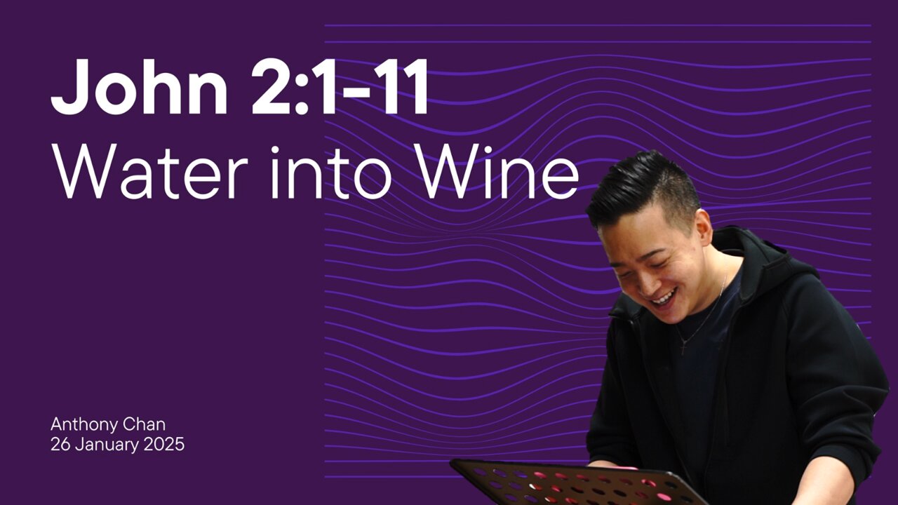 John 2:11 | Water Into Wine | Anthony Chan