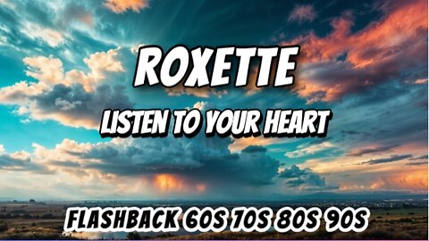 Roxette - Listen To Your Heart - Lyrics