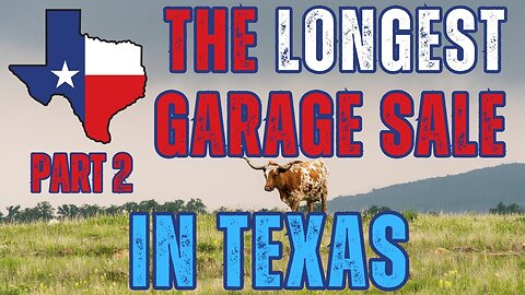 THE LONGEST GARAGE SALE IN TEXAS: Episode 2