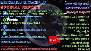 News4us world Special Report - Trumps 1st Week In Office, Equal Employment Opportunity Revoked?