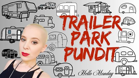 Trailer Park Pundit - Hello Monday - 20250203