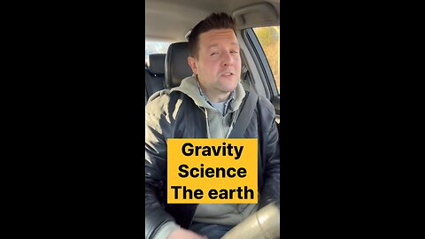 Gravity, science and the earth