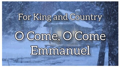 For KING & COUNTRY - O Come, O Come Emmanuel / Won't You Come