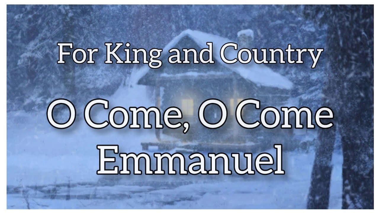 For KING & COUNTRY - O Come, O Come Emmanuel / Won't You Come