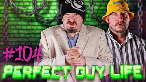 Perfect Guy Life Episode #104 w/ Sam Hyde & Nick Rochefort