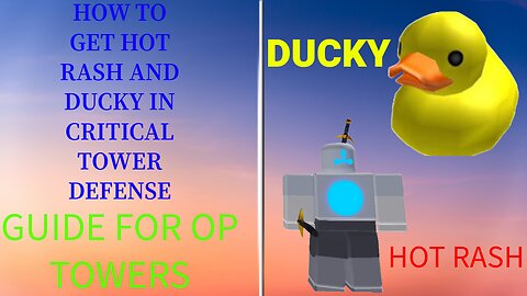 How to get HOT RASH and DUCKY in Roblox Critical Tower Defense