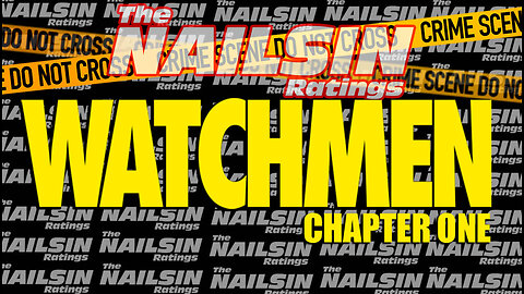 The Nailsin Ratings: Watchmen Chapter One