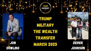 Jon Dowling & Derek Johnson Discuss Trump, Military & Wealth Transfer March 2025